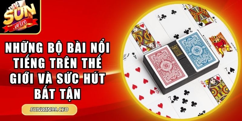 Những Bộ Bài Nổi Tiếng Trên Thế Giới Và Sức Hút Bất Tận 2 Những Bộ Bài Nổi Tiếng Trên Thế Giới Và Sức Hút Bất Tận